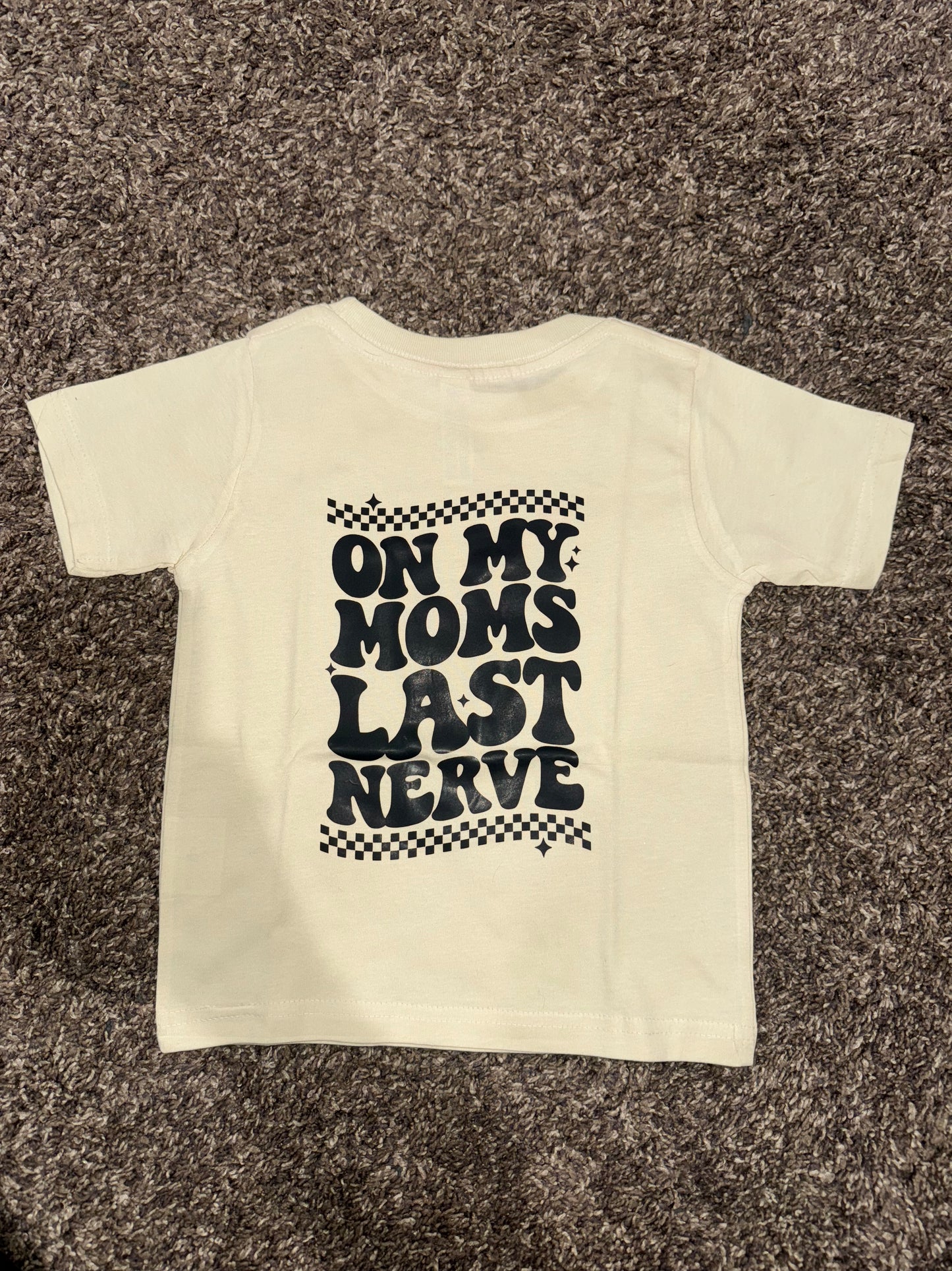 On My Moms Last Nerve Tee